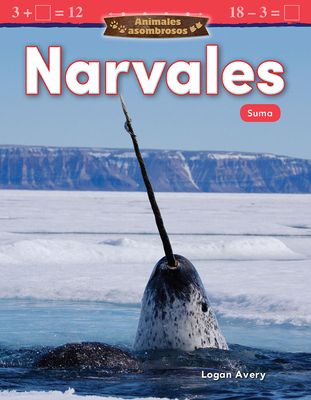 Animales asombrosos: Narvales: Suma (Mathematics in the Real World) Cover Image