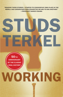 Working: People Talk about What They Do All Day and How They Feel about What They Do By Studs Terkel Cover Image