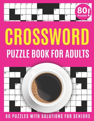 Crossword Puzzle Book For Adults: Large Print 2021 Brain Game Crossword Book For Puzzle Lovers Seniors With 80 Puzzles And Solutions As A Perfect Vale Cover Image