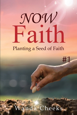 NOW Faith: Planting a Seed of Faith: #1 Cover Image
