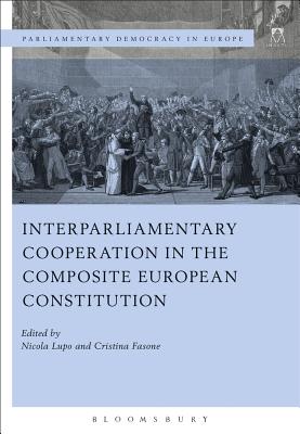 Interparliamentary Cooperation in the Composite European Constitution (Parliamentary Democracy in Europe)