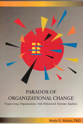 Paradox of Organizational Change: Engineering Organizations with Behavioral Systems Analysis Cover Image