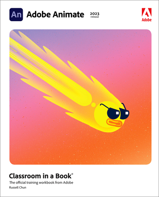 Adobe Animate Classroom in a Book (2023 Release) (Classroom in a Book (Adobe)) By Russell Chun Cover Image