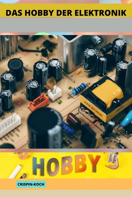Das Hobby Der Elektronik By Crispin Koch Cover Image