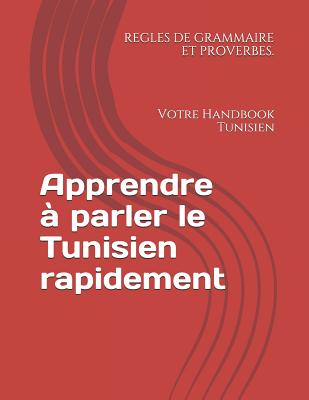 Apprendre à parler le Tunisien rapidement !: Votre Handbook Tunisien By Sofien Kaabar Cover Image