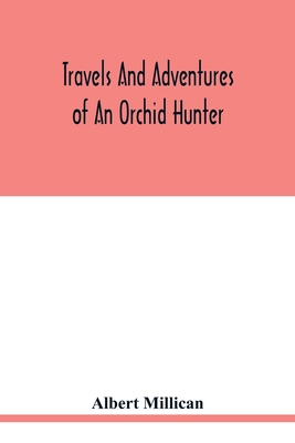 Travels and adventures of an orchid hunter. An account of canoe and camp life in Colombia, while collecting orchids in the northern Andes Cover Image