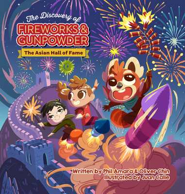 The Discovery of Fireworks and Gunpowder: The Asian Hall of Fame By Phil Amara, Oliver Chin, Juan Calle (Illustrator) Cover Image