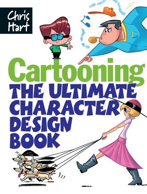 Cartooning: The Ultimate Character Design Book By Christopher Hart Cover Image