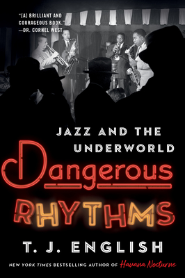 Dangerous Rhythms: Jazz and the Underworld