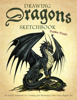 Drawing Dragons Sketchbook: An Artist's Notebook for Creating and Illustrating Your Own Dragon Art (How to Draw Books) Cover Image
