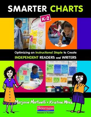 Smarter Charts, K-2: Optimizing an Instructional Staple to Create Independent Readers and Writers By Marjorie Martinelli, Kristine Mraz Cover Image