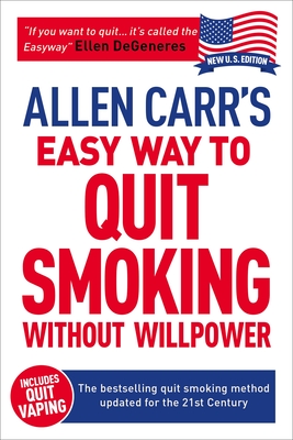 Allen Carr's Easy Way to Quit Smoking Without Willpower - Includes Quit Vaping: The Best-Selling Quit Smoking Method Updated for the 21st Century (Allen Carr's Easyway #1) By Allen Carr, John Dicey Cover Image