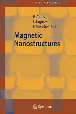 Magnetic Nanostructures By Bekir Aktas (Editor), Lenar Tagirov (Editor), Faik Mikailov (Editor) Cover Image