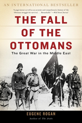 The Fall of the Ottomans: The Great War in the Middle East Cover Image