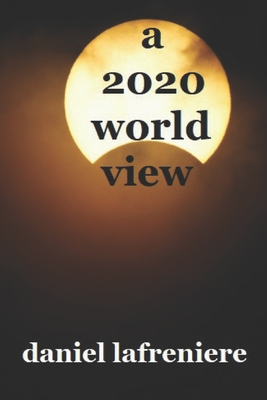 A 2020 world view By Daniel Lafreniere Cover Image