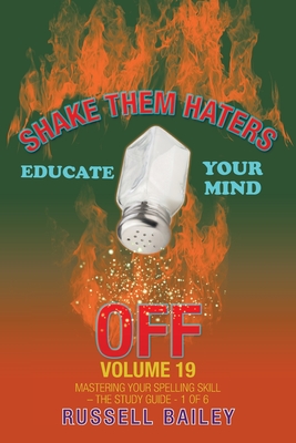 Shake Them Haters off Volume 19: Mastering Your Spelling Skill - the Study Guide- 1 of 6 By Russell Bailey Cover Image