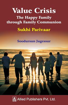 Value Crisis The Happy Family through Family Communion: Sukhi Parivaar By Soodursun Jugessur Cover Image