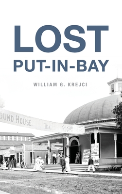 Lost Put-In-Bay By William G. Krejci Cover Image