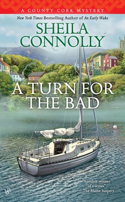 A Turn for the Bad (A County Cork Mystery #4) By Sheila Connolly Cover Image