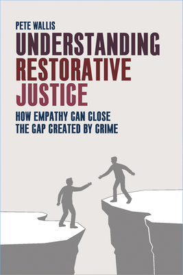 Understanding Restorative Justice: How Empathy Can Close the Gap Created by Crime Cover Image