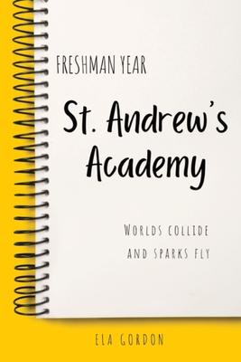 St. Andrew's Academy: Freshman Year By Ela Gordon Cover Image