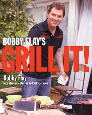 Bobby Flay's Grill It!: A Cookbook (Hardcover)