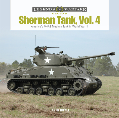 Sherman Tank, Vol. 4: The M4a3 Medium Tank in World War II and Korea (Legends of Warfare: Ground #25) By David Doyle Cover Image