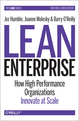 Lean Enterprise: How High Performance Organizations Innovate at Scale (Lean (O'Reilly)) Cover Image
