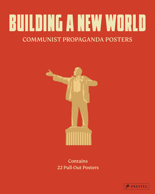 Building a New World: Communist Propaganda Posters By Prestel Publishing (Editor) Cover Image
