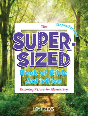 The Super-Sized Book of Bible Activities: Exploring Nature for Elementary By Rosekidz (Created by) Cover Image