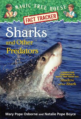 Sharks and Other Predators: A Nonfiction Companion to Magic Tree House #53: Shadow of the Shark (Magic Tree House (R) Fact Tracker #32)