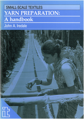 Yarn Preparation: A Handbook (Small-Scale Textiles) Cover Image