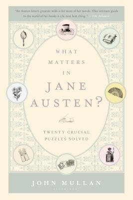 What Matters in Jane Austen?: Twenty Crucial Puzzles Solved Cover Image