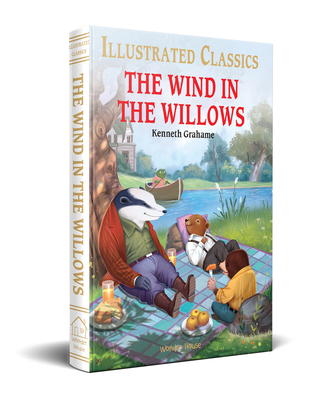 The Wind in the Willows (Illustrated Classics) By Kenneth Grahame Cover Image