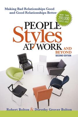 People Styles at Work...And Beyond: Making Bad Relationships Good and Good Relationships Better Cover Image