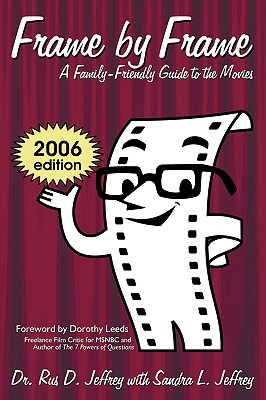 Frame by Frame: 2006-A Family-Friendly Guide to the Movies By Rus D. Jeffrey, Sandra L. Jeffrey (With) Cover Image