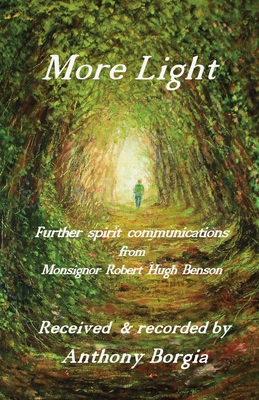 More Light: further spirit communications from Monsignor Robert Hugh Benson Cover Image