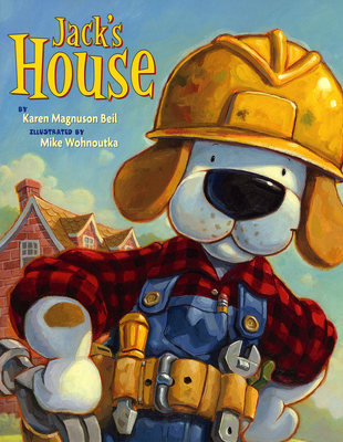 Jack's House By Karen Magnuson Beil, Mike Wohnoutka (Illustrator) Cover Image
