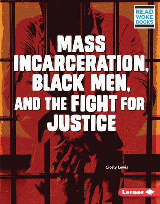 Mass Incarceration, Black Men, and the Fight for Justice By Cicely Lewis Cover Image