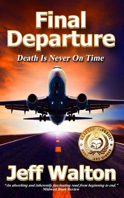 Final Departure: Death Is Never On Time By Jeff Walton Cover Image