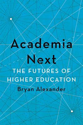 Academia Next: The Futures of Higher Education Cover Image