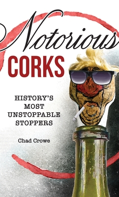 Notorious Corks: History's Most Unstoppable Stoppers
