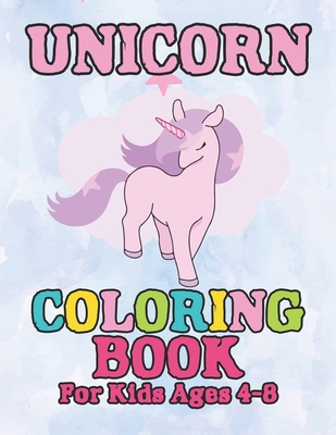 Unicorn Coloring Book: for Kids Ages 4-8