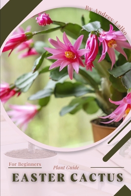 Easter Cactus: Plant Guide By Andrey Lalko Cover Image