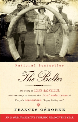 The Bolter: The Story of Idina Sackville, Who Ran Away to Become the Chief Seductress of Kenya's Scandalous 