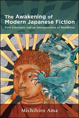 The Awakening of Modern Japanese Fiction: Path Literature and an Interpretation of Buddhism By Michihiro Ama Cover Image