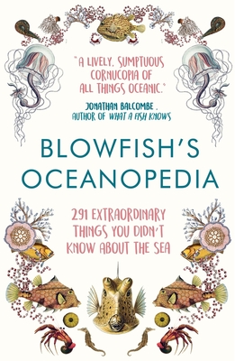 Blowfish's Oceanopedia: 291 Extraordinary Things You Didn't Know About the Sea By Tom "The Blowfish" Hird Cover Image