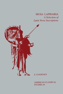 Musa Lapidaria: A Selection of Latin Verse Inscriptions (Society for Classical Studies American Classical Studies #36)