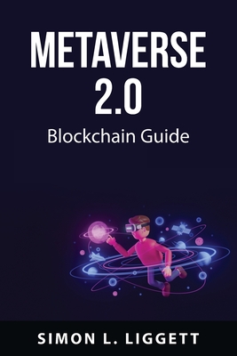 Metaverse 2.0: Blockchain Guide By Simon L Liggett Cover Image