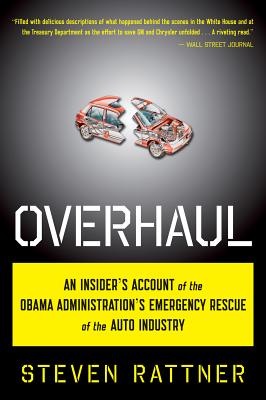 Overhaul: An Insider's Account of the Obama Administration's Emergency Rescue of the Auto Industry By Steven Rattner Cover Image